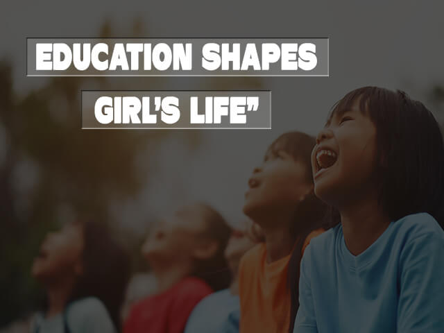 Education gives shapes to girl life