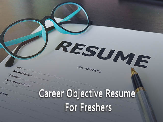 Career Objective Resume For Freshers with Examples