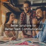 Better Solutions for Better Team Communication-6c6953fa