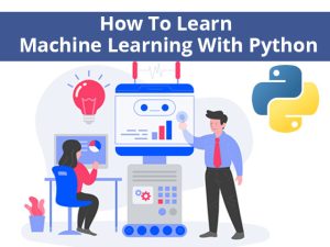 How to Learn Machine Learning with Python